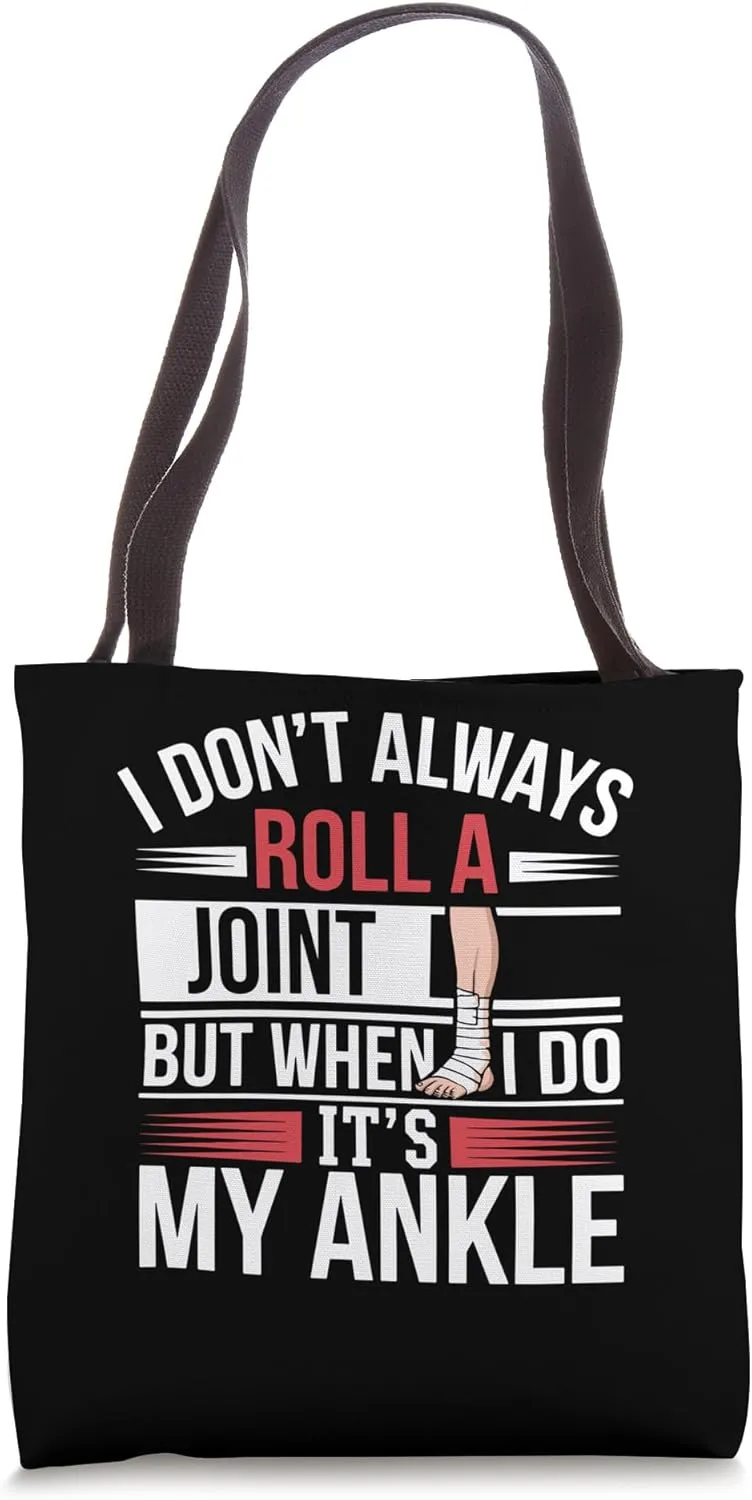 I Don't Always Roll A Joint Arthritis Ankle Pain Tote Bag